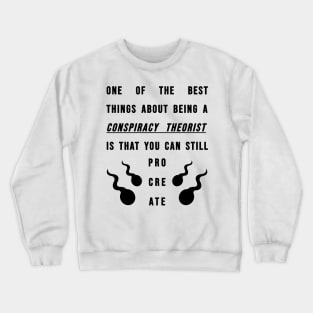 Conspiracy Theorists - Can Still Procreate Crewneck Sweatshirt